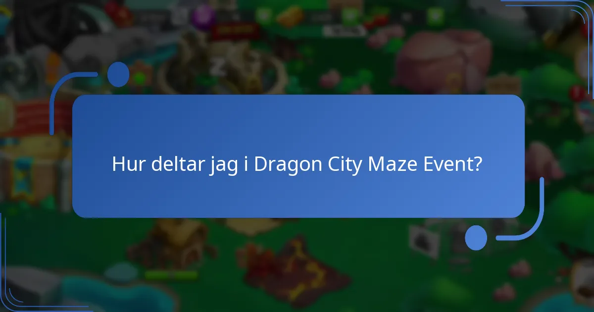 Hur deltar jag i Dragon City Maze Event?