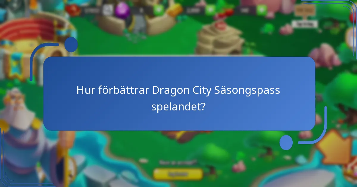 Hur förbättrar Dragon City Säsongspass spelandet?