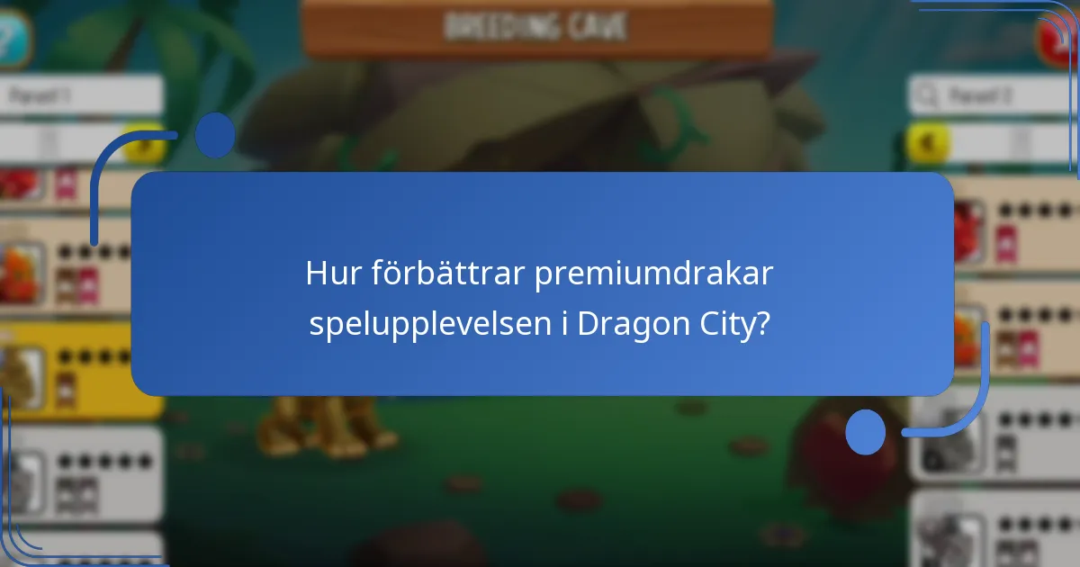 Hur förbättrar premiumdrakar spelupplevelsen i Dragon City?