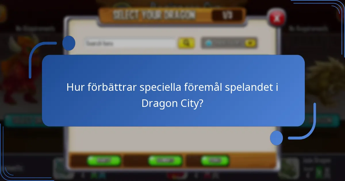 Hur förbättrar speciella föremål spelandet i Dragon City?