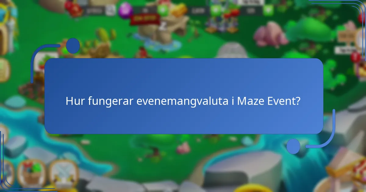 Hur fungerar evenemangvaluta i Maze Event?