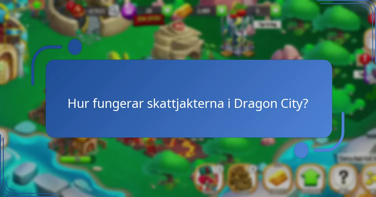 Hur fungerar skattjakterna i Dragon City?