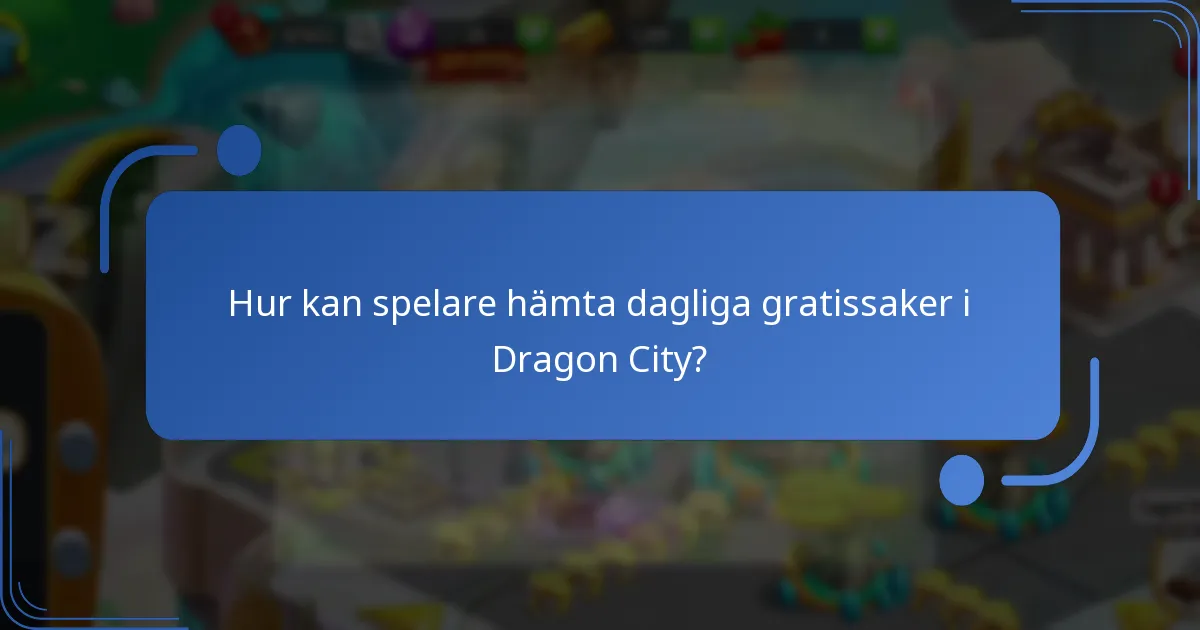 Hur kan spelare hämta dagliga gratissaker i Dragon City?