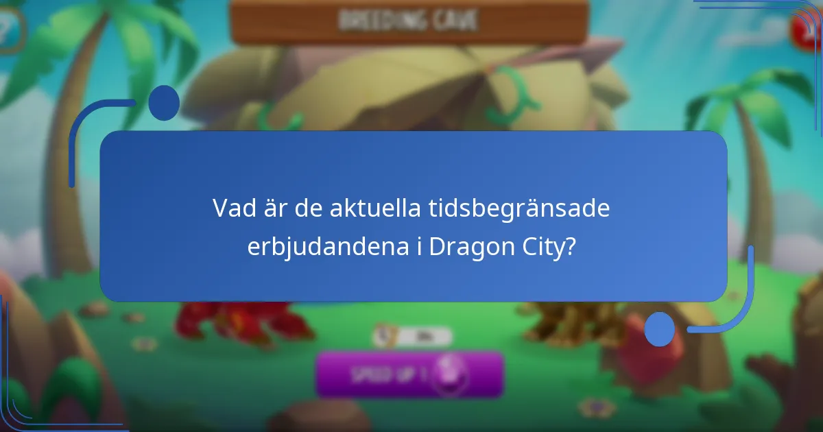 Vad är de aktuella tidsbegränsade erbjudandena i Dragon City?