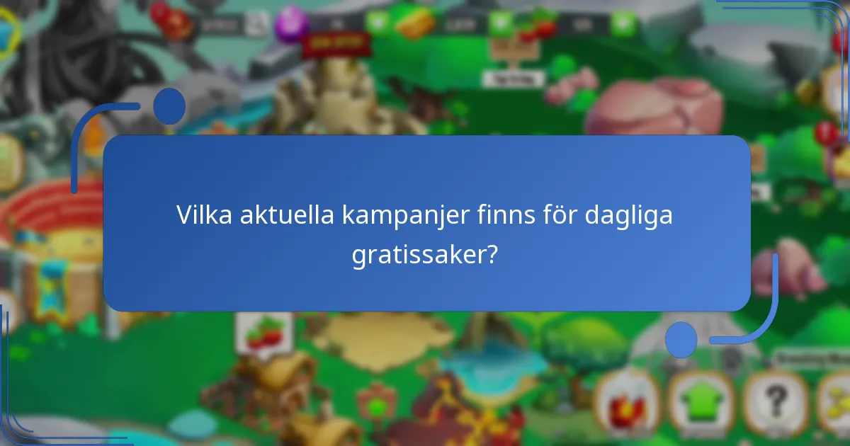 Vilka aktuella kampanjer finns för dagliga gratissaker?
