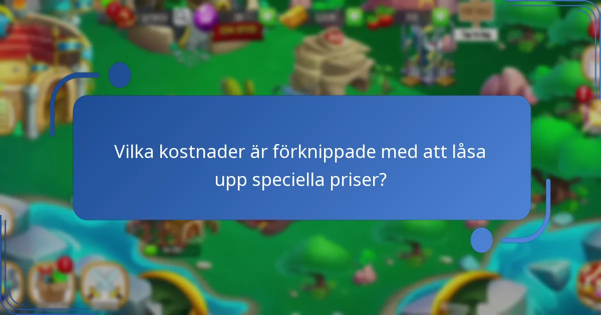 Vilka kostnader är förknippade med att låsa upp speciella priser?