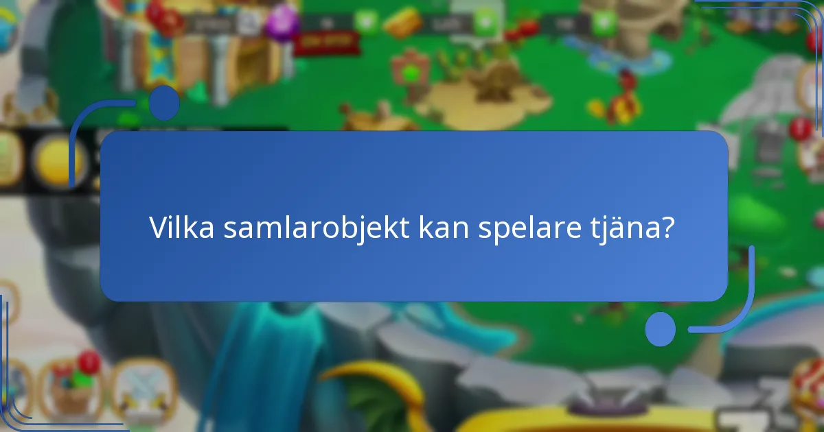 Vilka samlarobjekt kan spelare tjäna?