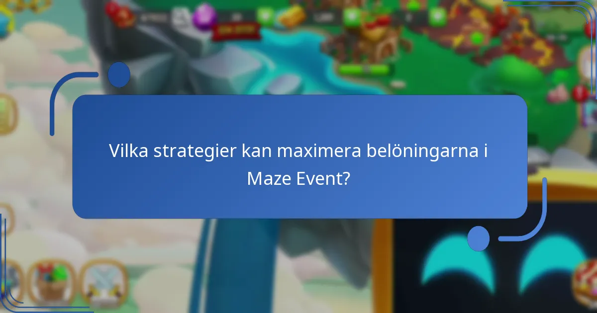 Vilka strategier kan maximera belöningarna i Maze Event?